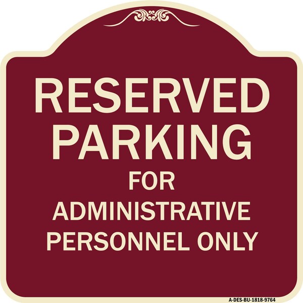 Signmission Designer Series-Reserved Parking For Administrative Personnel Only, 18" x 18", BU-1818-9764 A-DES-BU-1818-9764 - main